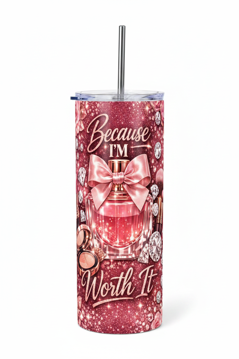 Because I'm Worth It Tumbler