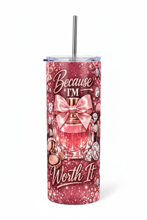 Because I'm Worth It Tumbler
